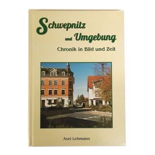 Lehmann, Axel – Schwepnitz und Umgebung – Chronik in Bild und Zeit (HC)