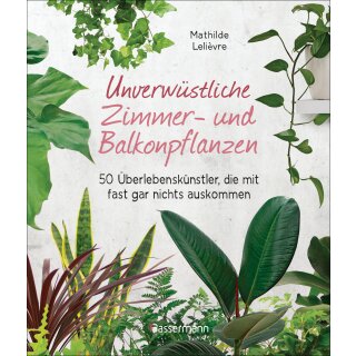 Lelièvre, Mathilde - Unverwüstliche Zimmer- und Balkonpflanzen (HC)