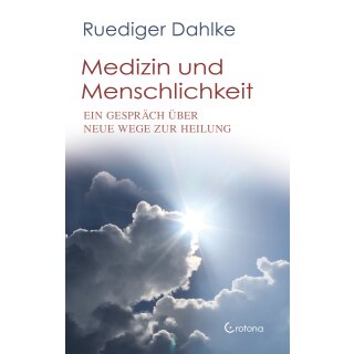 Dahlke, Rüdiger - Medizin und Menschlichkeit (HC)