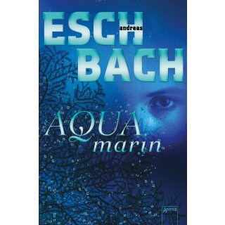 Eschbach, Andreas – Aquamarin-Trilogie 1 - Aquamarin (TB)