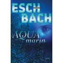 Eschbach, Andreas – Aquamarin-Trilogie 1 -...