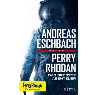 Eschbach, Andreas - Perry Rhodan - Das größte Abenteuer (HC)