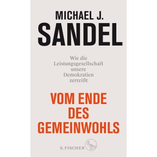 Sandel, Michael J. - Vom Ende des Gemeinwohls: Wie die Leistungsgesellschaft unsere Demokratien zerreißt(HC)