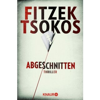 Fitzek, Sebastian; Tsokos, Michael -  Abgeschnitten - Thriller