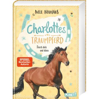 Neuhaus, Nele – Charlottes Traumpferd 6: Durch dick und dünn (HC)