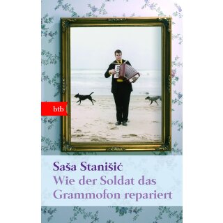 Stanišic, Saša - Wie der Soldat das Grammofon repariert (HC klein)