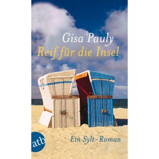 Pauly, Gisa -  Reif für die Insel - oder Was ich dir sagen will ... Ein Sylt-Roman