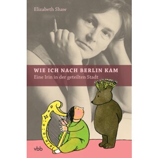 Shaw, Elizabeth – Wie ich nach Berlin kam (HC)