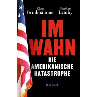 Brinkbäumer, Klaus / Lamby, Stephan - Im Wahn: Die amerikanische Katastrophe (HC)