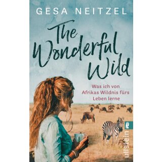 Neitzel, Gesa - The Wonderful Wild: Was ich von Afrikas Wildnis fürs Leben lerne (TB)