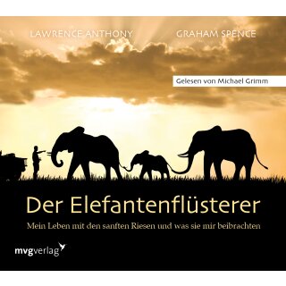 CD - Anthony, Lawrence / Spence, Graham - Der Elefantenflüsterer: Mein Leben mit den sanften Riesen und was sie mir beibrachten