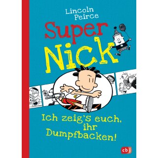 Peirce, Lincoln - Super Nick 6 - Ich zeigs euch, ihr Dumpfbacken! (HC)