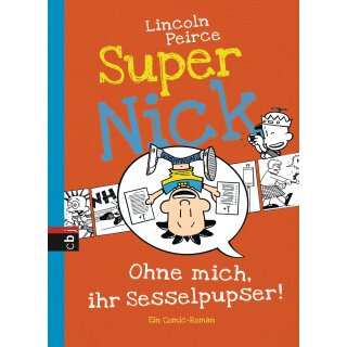 Peirce, Lincoln - Super Nick - Ohne mich, ihr Sesselpupser! (HC)