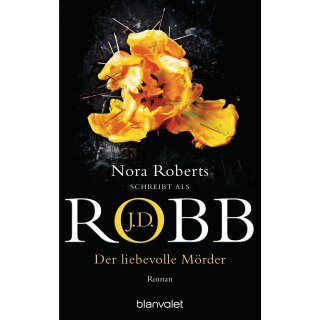 Robb, J.D. - Eve Dallas (41) Der liebevolle Mörder - Roman