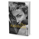 Berkel, Christian -  Der Apfelbaum - Roman | »Eine dramatische Liebes- und Familiengeschichte, hervorragend erzählt.« FAZ