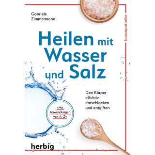 ZiMMermann, Gabriele -  Heilen mit Wasser und Salz - Den Körper effektiv entschlacken und entgiften (TB)
