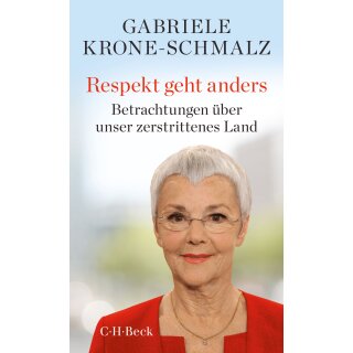 Krone-Schmalz, Gabriele -  Respekt geht anders - Betrachtungen über unser zerstrittenes Land (TB)