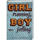 Gordon, Kate -  Girl running, Boy falling - Ein ergreifender Coming-of-Age-Roman über die erste Liebe und den ersten Verlust. (HC)