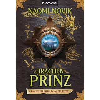 Novik, Naomi - Feuerreiter-Serie (2) Die Feuerreiter Seiner Majestät - Drachenprinz (TB)