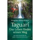 Braun, Angelika Selina -  Taguari. Das Leben findet...