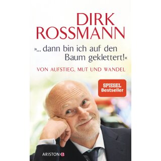 Roßmann, Dirk; Käfferlein, Peter; Köhne, Olaf -  "... dann bin ich auf den Baum geklettert!" - Von Aufstieg, Mut und Wandel (HC)
