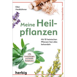 Heidböhmer, Ellen -  Meine Heilpflanzen - Mit 10 heimischen Pflanzen fast alles behandeln (TB)