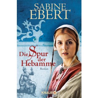 Ebert, Sabine - Die Hebammen-Saga (2) Die Spur der Hebamme (TB)