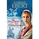 Ebert, Sabine - Die Hebammen-Saga (2) Die Spur der...