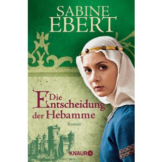 Ebert, Sabine - Die Hebammen-Saga (3) Die Entscheidung der Hebamme (TB)