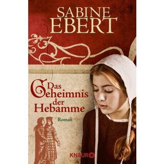 Ebert, Sabine - Die Hebammen-Saga (1) Das Geheimnis der Hebamme (TB)