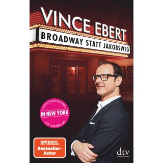 Ebert, Vince -  Broadway statt Jakobsweg - Entschleunigung auf andere Art (TB)