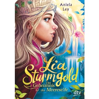 Ley, Aniela - Lia Sturmgold-Reihe (2) Lia Sturmgold – Das Geheimnis der Meereselfe (HC)