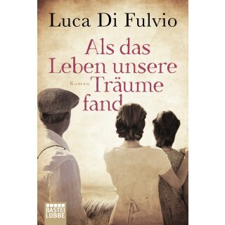 Fulvio, Luca Di -  Als das Leben unsere Träume fand (TB)