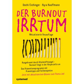 Eichinger, Uschi -  Der Burnout-Irrtum - Ausgebrannt durch Vitalstoffmangel – Burnout fängt in der Körperzelle an. (TB)