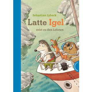 Lybeck, Sebastian - Latte Igel (2) Latte Igel 2: Latte Igel reist zu den Lofoten (HC)