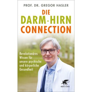 Hasler, Gregor - Wissen & Leben Die Darm-Hirn-Connection - Revolutionäres Wissen für unsere psychische und körperliche Gesundheit (TB)