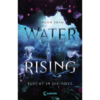 Shah, London - Water Rising Water Rising - Flucht in die Tiefe - Dystopischer Climate Thriller ab 14 Jahre (HC)