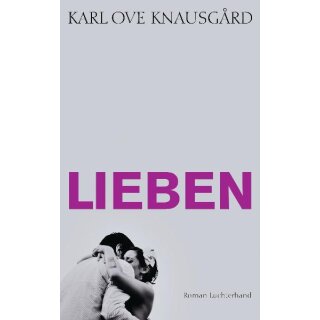 Knausgård, Karl Ove - Das autobiographische Projekt (2) Lieben (HC)