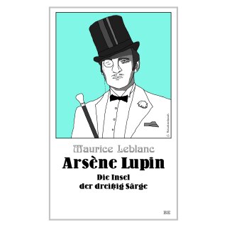 Leblanc, Maurice - Die Abenteuer des Arsène Lupin Arsène Lupin - Die Insel der dreißig Särge (TB)