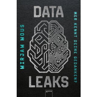Mous, Mirjam - Data Leaks (2) Data Leaks (2). Wer kennt deine Gedanken? - Thriller über Big Data und KI ab 14 Jahren