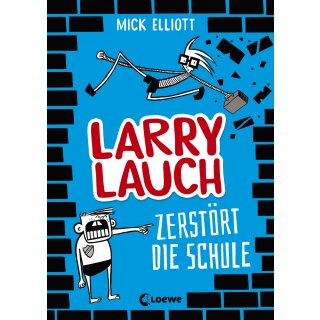 Elliott, Mick - Larry Lauch (1) Larry Lauch zerstört die Schule (Band 1) - Comic-Roman für Jungen und Mädchen ab 9 Jahre