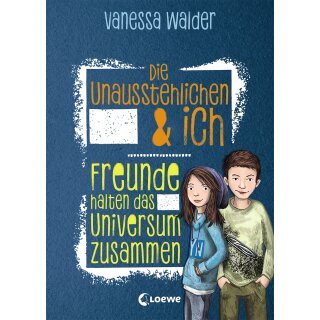Walder, Vanessa - Die Unausstehlichen & ich - Freunde halten das Universum zusammen (HC)