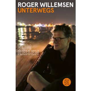 Willemsen, Roger -  Unterwegs - Vom Reisen (TB)