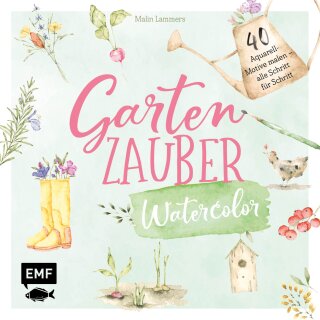 Lammers, Malin -  Gartenzauber Watercolor - 40 Aquarell-Motive malen – alle Schritt für Schritt (TB)