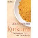 Oberbeil, Klaus -  Kurkuma - Die heilende Kraft der...