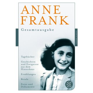 Anne Frank Gesamtausgabe - Tagebücher - Geschichten und Ereignisse aus dem Hinterhaus - Erzählungen - Briefe - Fotos und Dokumente (TB)