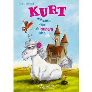 Schreiber, Chantal - Kurt (1) Kurt 1. Wer möchte schon ein Einhorn sein? -