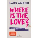 Amend, Lars -  Where is the Love? - Wie ich mich auf die Suche nach der Liebe machte (TB)