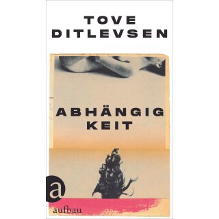 Ditlevsen, Tove - Die Kopenhagen-Trilogie (3) Abhängigkeit (HC)