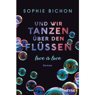 Bichon, Sophie - Love is Love-Reihe (3) Und wir tanzen über die Flüsse - Love is Love (TB)